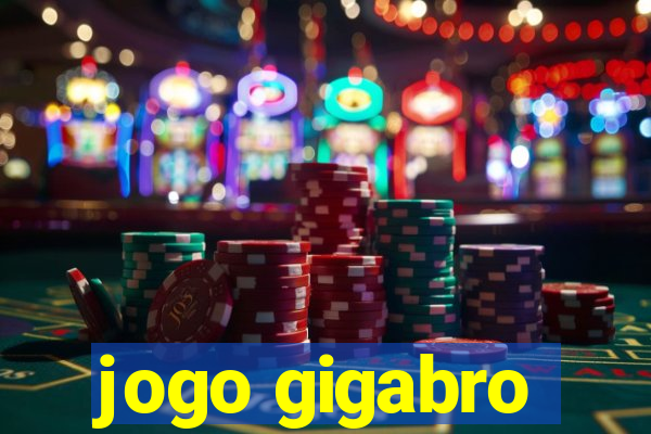 jogo gigabro